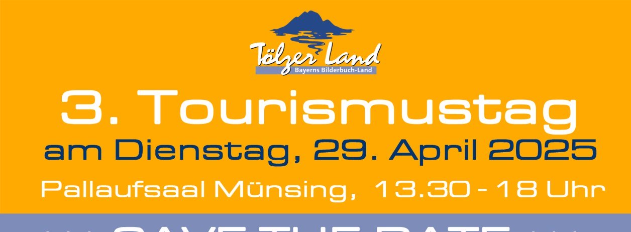 Orange Karte mit dem Logo von Tölzer Land Tourismus und dem Terminhinweis auf den Tölzer Land Tourismustag in Münsing am 29.4. 2025, © Tölzer Land Tourismus